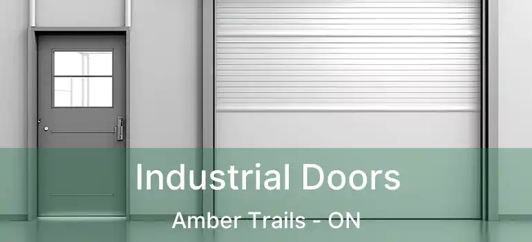  Industrial Doors Amber Trails - ON