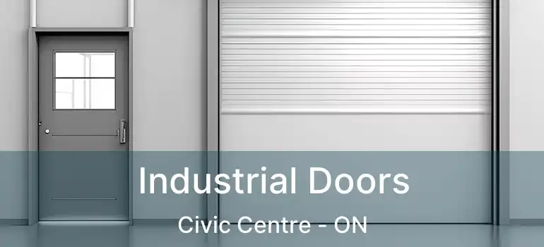  Industrial Doors Civic Centre - ON