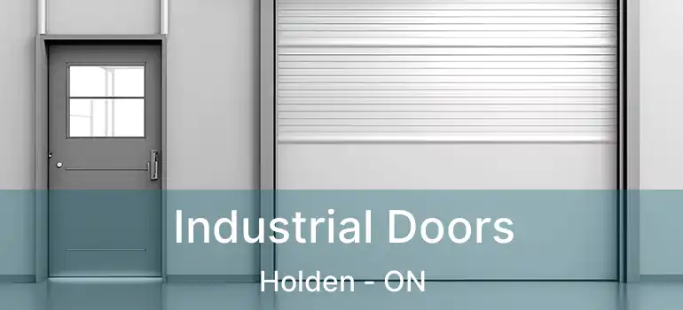 Industrial Doors Holden - ON