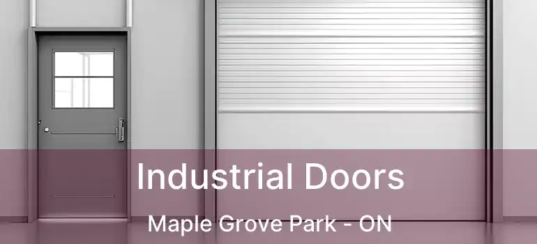  Industrial Doors Maple Grove Park - ON
