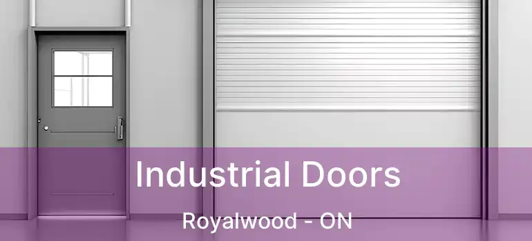  Industrial Doors Royalwood - ON