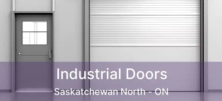  Industrial Doors Saskatchewan North - ON