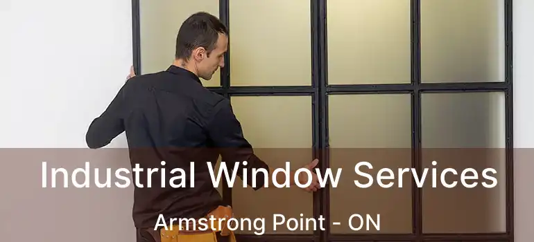  Industrial Window Services Armstrong Point - ON