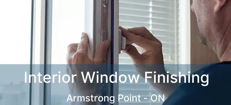  Interior Window Finishing Armstrong Point - ON