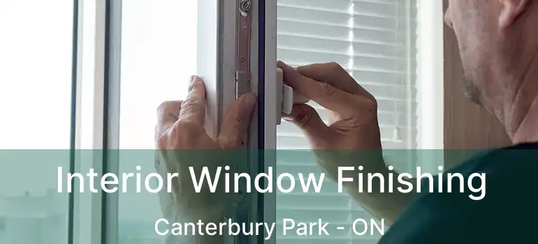  Interior Window Finishing Canterbury Park - ON