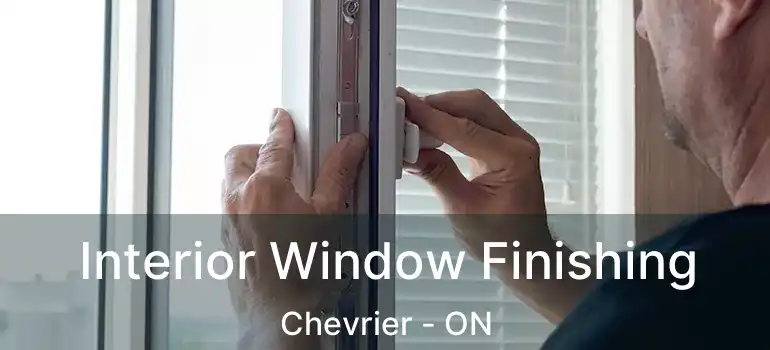  Interior Window Finishing Chevrier - ON