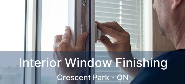  Interior Window Finishing Crescent Park - ON