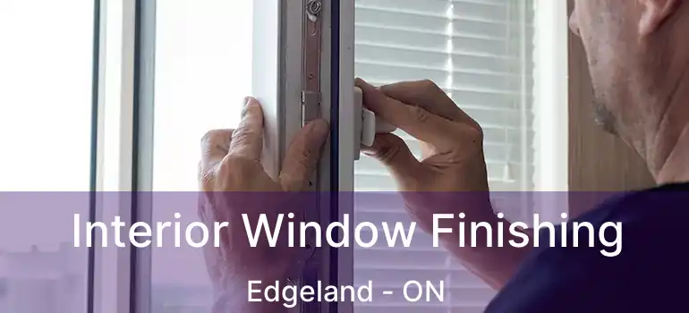  Interior Window Finishing Edgeland - ON