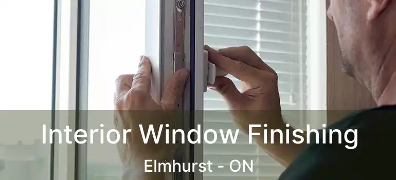  Interior Window Finishing Elmhurst - ON