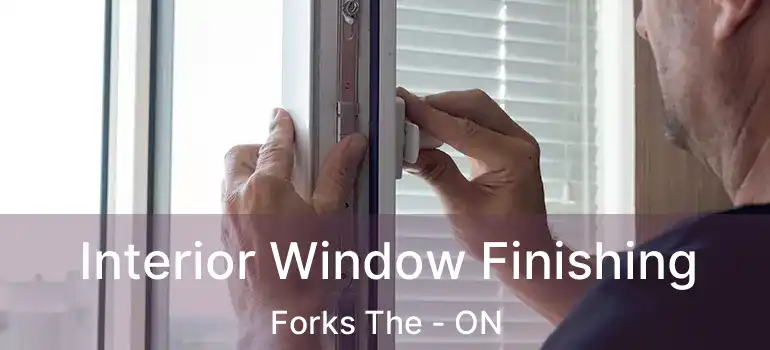  Interior Window Finishing Forks The - ON