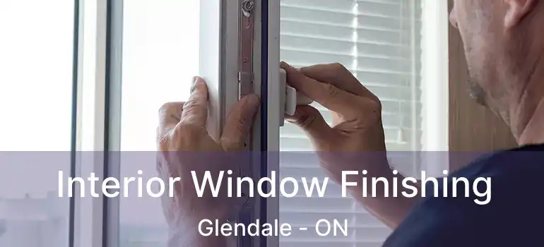  Interior Window Finishing Glendale - ON