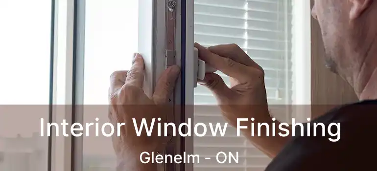  Interior Window Finishing Glenelm - ON