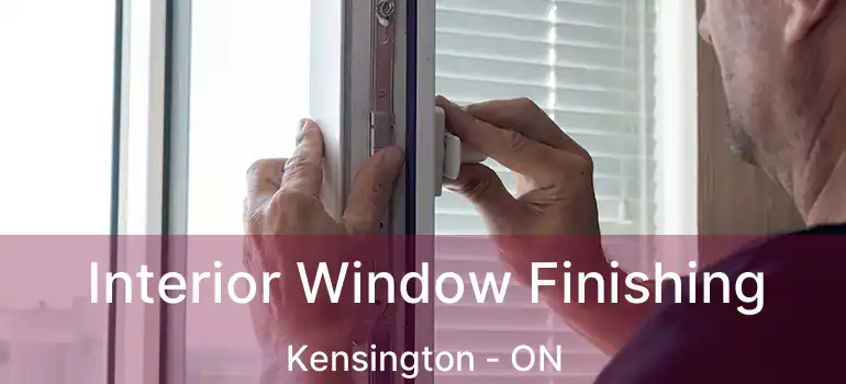  Interior Window Finishing Kensington - ON