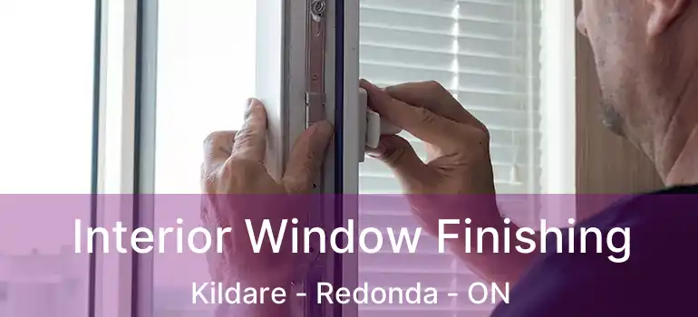  Interior Window Finishing Kildare - Redonda - ON