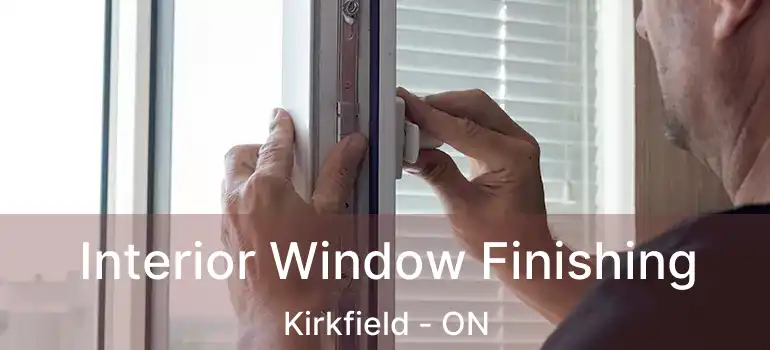  Interior Window Finishing Kirkfield - ON