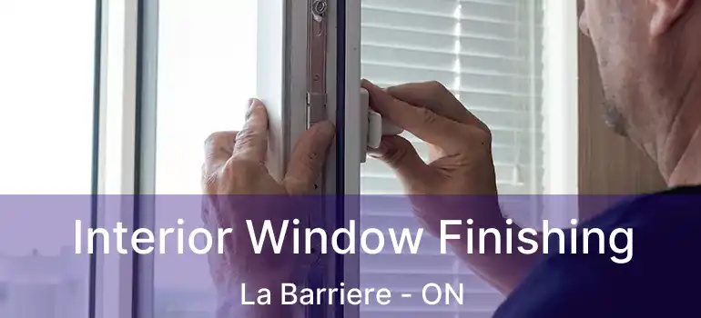  Interior Window Finishing La Barriere - ON