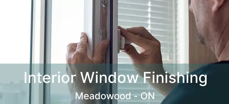  Interior Window Finishing Meadowood - ON