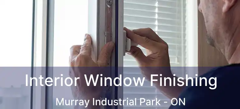  Interior Window Finishing Murray Industrial Park - ON