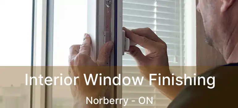  Interior Window Finishing Norberry - ON