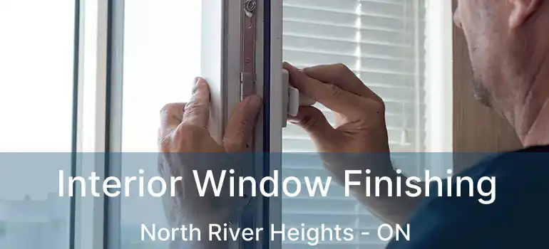  Interior Window Finishing North River Heights - ON