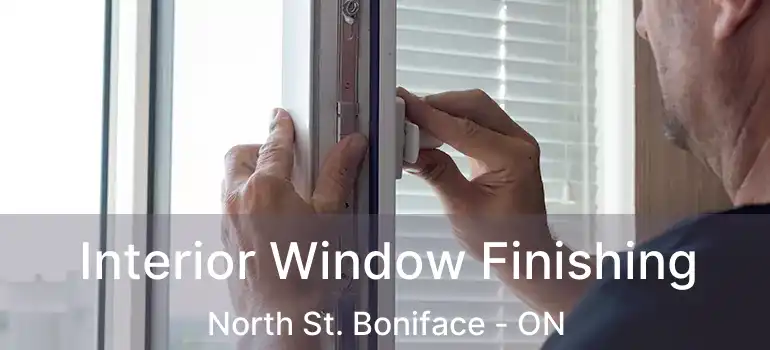  Interior Window Finishing North St. Boniface - ON