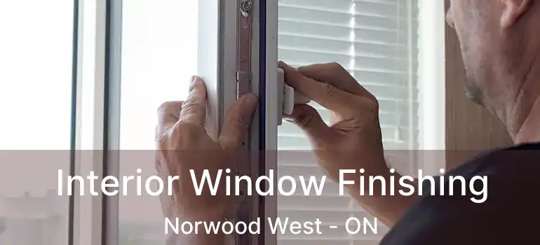 Interior Window Finishing Norwood West - ON