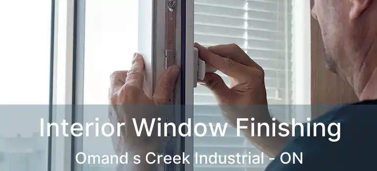  Interior Window Finishing Omand s Creek Industrial - ON