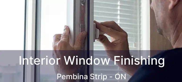  Interior Window Finishing Pembina Strip - ON
