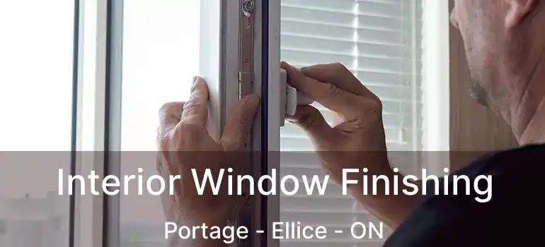  Interior Window Finishing Portage - Ellice - ON