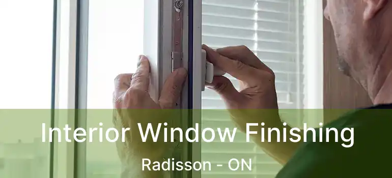  Interior Window Finishing Radisson - ON