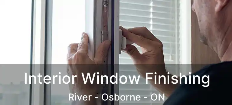  Interior Window Finishing River - Osborne - ON