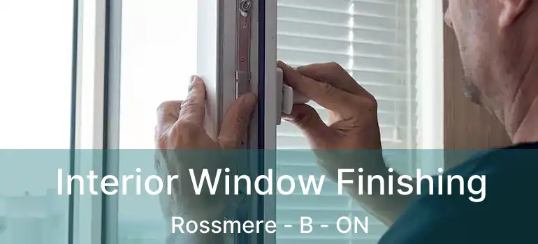  Interior Window Finishing Rossmere - B - ON