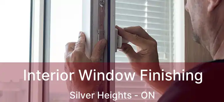  Interior Window Finishing Silver Heights - ON