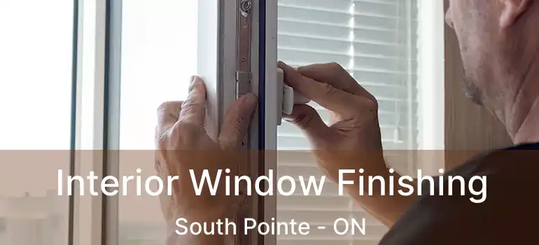  Interior Window Finishing South Pointe - ON
