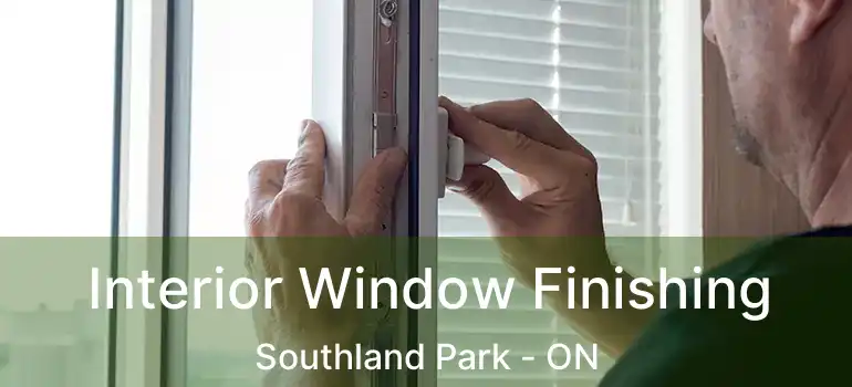  Interior Window Finishing Southland Park - ON