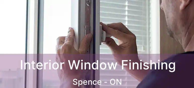  Interior Window Finishing Spence - ON