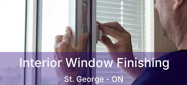  Interior Window Finishing St. George - ON