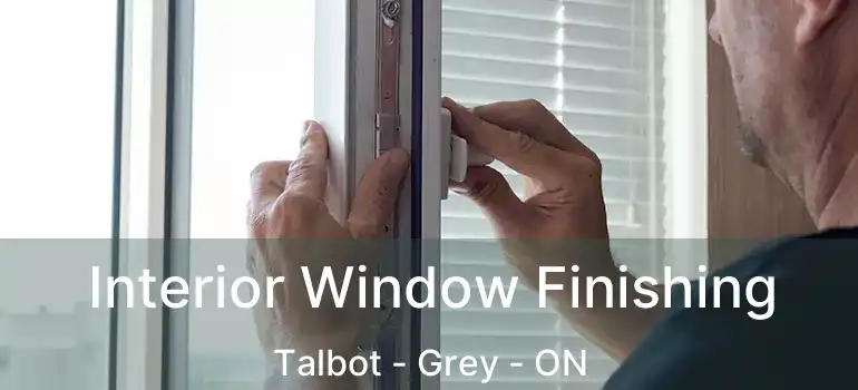  Interior Window Finishing Talbot - Grey - ON