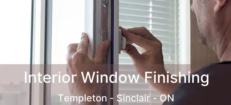  Interior Window Finishing Templeton - Sinclair - ON