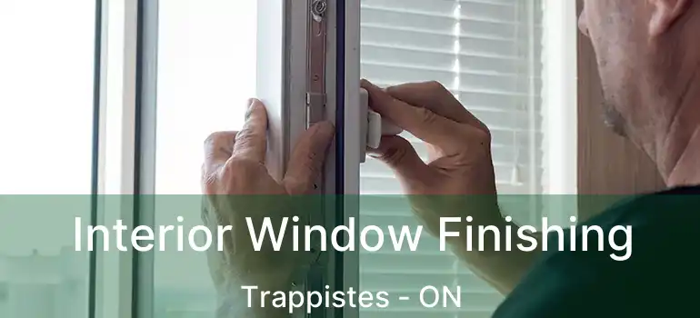  Interior Window Finishing Trappistes - ON