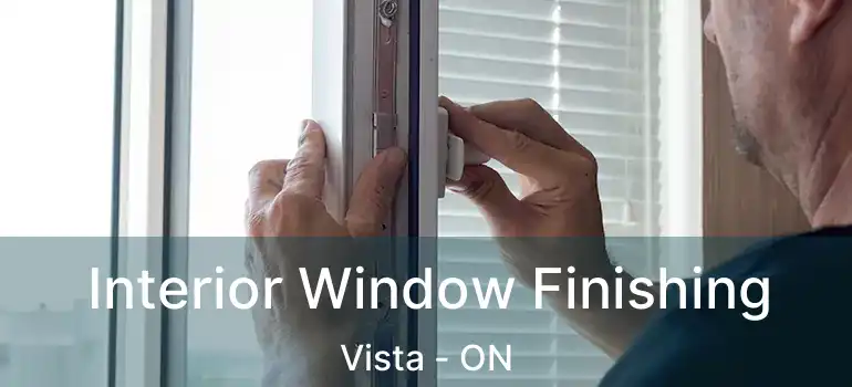  Interior Window Finishing Vista - ON