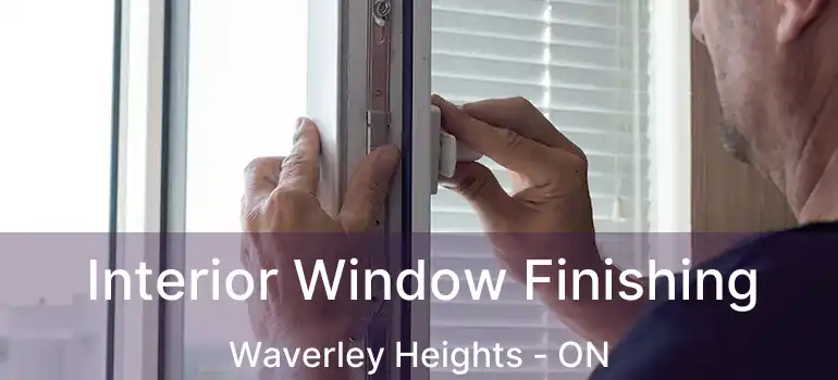  Interior Window Finishing Waverley Heights - ON