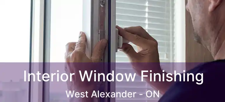  Interior Window Finishing West Alexander - ON