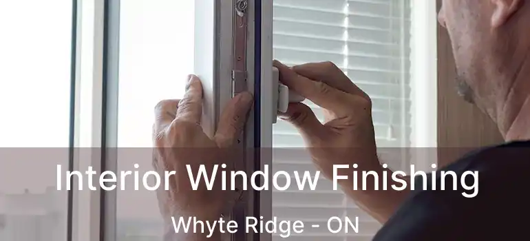  Interior Window Finishing Whyte Ridge - ON