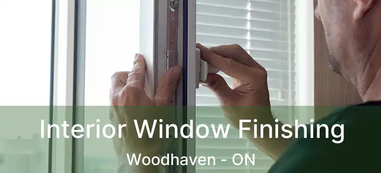  Interior Window Finishing Woodhaven - ON