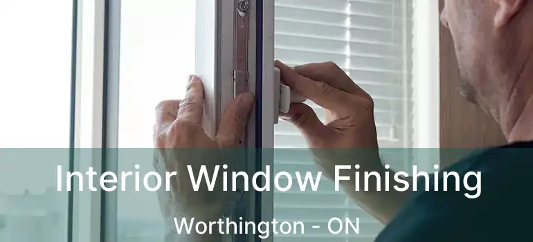  Interior Window Finishing Worthington - ON