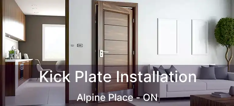  Kick Plate Installation Alpine Place - ON
