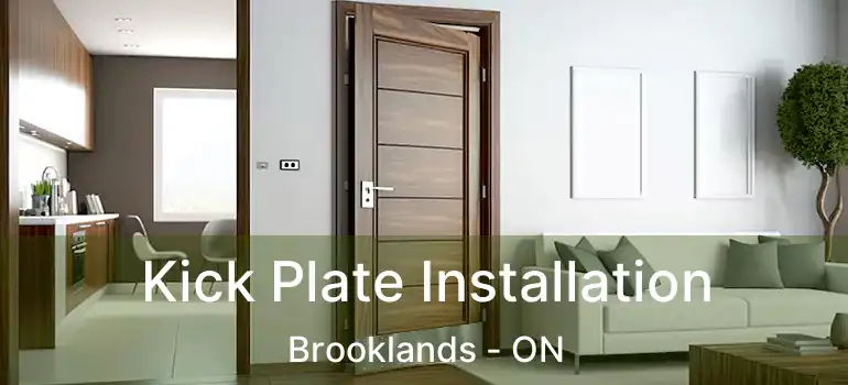  Kick Plate Installation Brooklands - ON
