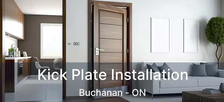  Kick Plate Installation Buchanan - ON