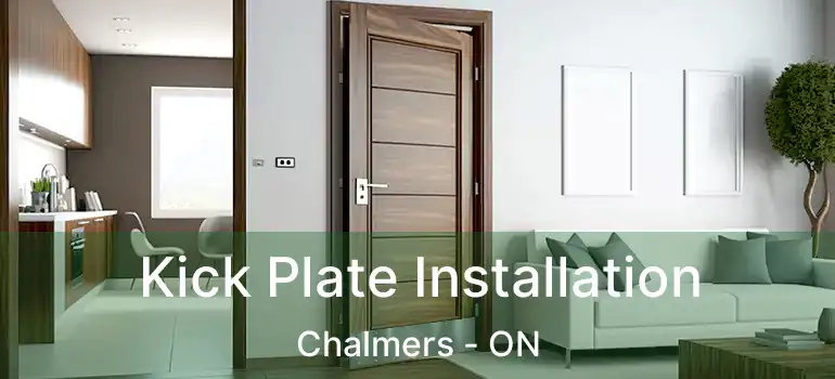  Kick Plate Installation Chalmers - ON